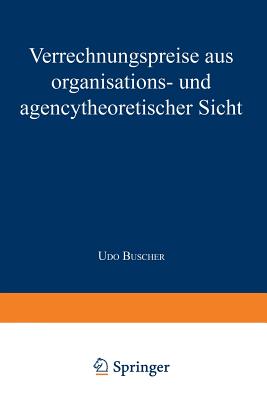 Verrechnungspreise Aus Organisations- Und Agencytheoretischer Sicht - Buscher, Udo