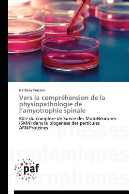 Vers La Comprhension de la Physiopathologie de L Amyotrophie Spinale - Piazzon-N