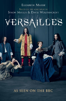 Versailles: The shockingly sexy novel of the hit TV show - Massie, Elizabeth