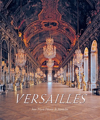 Versailles - De Montclos, Jean-Marie Perouse, and Perouse De Montclos, Jean-Marie, and Polidori, Robert (Photographer)