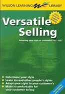 Versatile Selling: Adapting Your Style So Customers Say Yes!