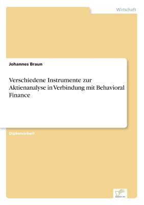 Verschiedene Instrumente Zur Aktienanalyse in Verbindung Mit Behavioral Finance - Braun, Johannes