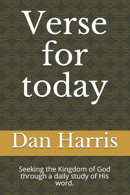 Verse for today: Seeking the Kingdom of God through a daily study of His word. - Harris, Dan