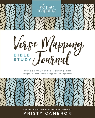 Verse Mapping Bible Study Journal: Deepen Your Bible Reading and Unpack the Meaning of Scripture - Cambron, Kristy