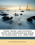 Verse, Prose, and Epitaphs from the Commonplace Book of Lewin Hill, C.B., 1848-1908