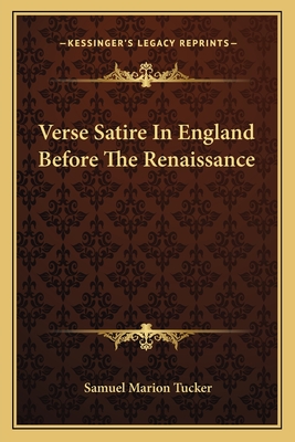 Verse Satire In England Before The Renaissance - Tucker, Samuel Marion