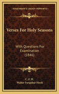 Verses for Holy Seasons: With Questions for Examination (1846)