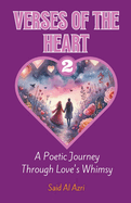 Verses of the Heart 2: A Poetic Journey Through Love's Whimsy
