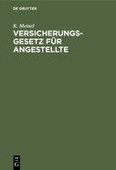 Versicherungsgesetz F?r Angestellte: Vom 20. Dezember 1911, 28. Mai 1924, 28. Juli 1925