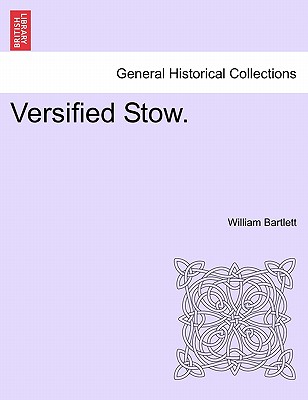 Versified Stow. - Bartlett, William