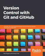 Version Control with Git and GitHub: Discover the most popular source control solutions used by developers worldwide