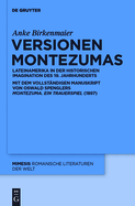 Versionen Montezumas: Lateinamerika in Der Historischen Imagination Des 19. Jahrhunderts. Mit Dem Vollstndigen Manuskript Von Oswald Spenglers Montezuma. Ein Trauerspiel (1897)