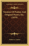 Versions of Psalms and Original Poetry, Etc. (1870)