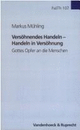 Versohnendes Handeln - Handeln in Versohnung: Gottes Opfer an Die Menschen - Muhling, Markus