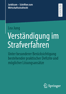 Verst?ndigung im Strafverfahren: Unter besonderer Ber?cksichtigung bestehender praktischer Defizite und mglicher Lsungsans?tze