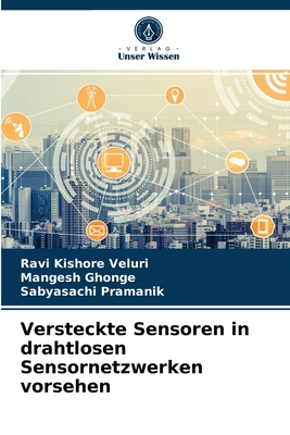 Versteckte Sensoren in drahtlosen Sensornetzwerken vorsehen - Veluri, Ravi Kishore, and Ghonge, Mangesh, and Pramanik, Sabyasachi