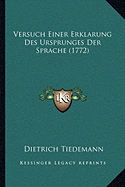 Versuch Einer Erklarung Des Ursprunges Der Sprache (1772)