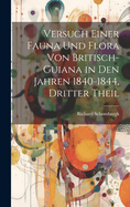 Versuch einer Fauna und Flora von Britisch-Guiana in den Jahren 1840-1844, Dritter Theil