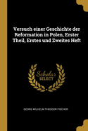 Versuch Einer Geschichte Der Reformation in Polen, Erster Theil, Erstes Und Zweites Heft