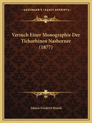 Versuch Einer Monographie Der Tichorhinen Nashorner (1877) - Brandt, Johann Friedrich