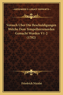 Versuch Uber Die Beschuldigungen Welche Dem Tempelherrenorden Gemacht Worden V1-2 (1782)