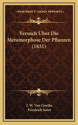 Versuch Uber Die Metamorphose Der Pflanzen (1831) - Goethe, J W Von, and Soret, Friedrich