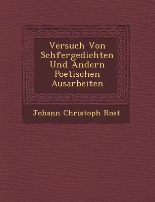 Versuch Von Sch Fergedichten Und Andern Poetischen Ausarbeiten - Rost, Johann Christoph