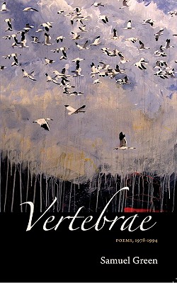 Vertebrae, Poems 19781994 - Green, Samuel