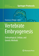 Vertebrate Embryogenesis: Embryological, Cellular, and Genetic Methods