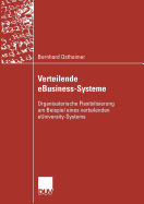 Verteilende Ebusiness-Systeme: Organisatorische Flexibilisierung Am Beispiel Eines Verteilenden Euniversity-Systems