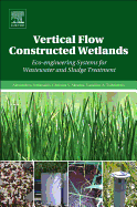 Vertical Flow Constructed Wetlands: Eco-Engineering Systems for Wastewater and Sludge Treatment
