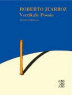 Vertikale Poesie-Poes?a Vertical: Werkauswahl Deutsch-Spanisch [Gebundene Ausgabe] Poet Lateinamerika Literatur Zweisprachige Ausgaben Deutsch Spanisch Lyrik Gedichte Spanish Zweisprachige Lekt?re Lyriker Essayist S?damerika Roberto Juarroz (Autor),...