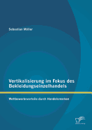 Vertikalisierung Im Fokus Des Bekleidungseinzelhandels: Wettbewerbsvorteile Durch Handelsmarken