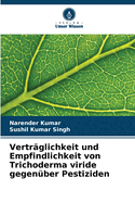 Vertrglichkeit und Empfindlichkeit von Trichoderma viride gegenber Pestiziden