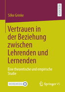 Vertrauen in der Beziehung zwischen Lehrenden und Lernenden: Eine theoretische und empirische Studie