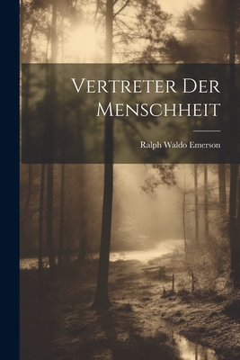 Vertreter der Menschheit - Emerson, Ralph Waldo 1803-1882