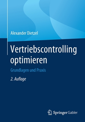 Vertriebscontrolling Optimieren: Grundlagen Und Praxis - Dietzel, Alexander