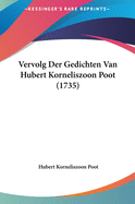 Vervolg Der Gedichten Van Hubert Korneliszoon Poot (1735)