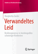 Verwandeltes Leid: Resilienzprozesse in Autobiografien Schwieriger Kindheiten