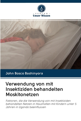 Verwendung von mit Insektiziden behandelten Moskitonetzen - Bashinyora, John Bosco