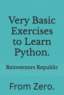 Very Basic Exercises to Learn Python.: From Zero.