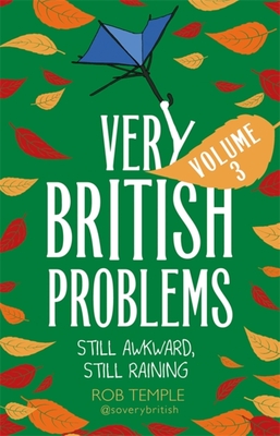 Very British Problems Volume III: Still Awkward, Still Raining - Temple, Rob