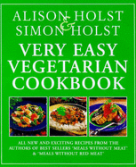 Very Easy Vegetarian Cookbook - Holst, Alison, and Holst, Simon
