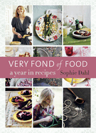 Very Fond of Food: A Year in Recipes [a Cookbook]