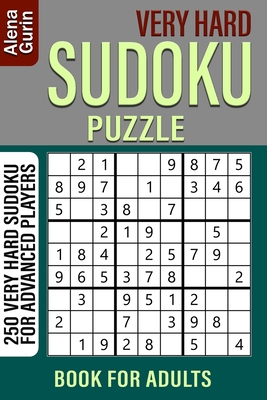 Very Hard Sudoku Puzzle Book for Adults: 250 Very Hard Sudoku For Advanced Players - Gurin, Alena