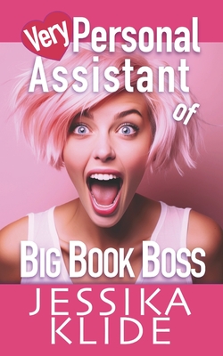 Very Personal Assistant of Big Book Boss: A forced proximity, office romance turned love story - Klide, Jessika