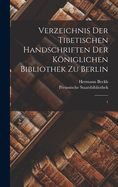 Verzeichnis der tibetischen Handschriften der Kniglichen Bibliothek zu Berlin: 1