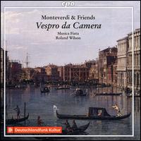 Vespro da Camera: Monteverdi & Friends - Alexander Schneider (alto); Dominik Wrner (bass); Johannes Gaubitz (tenor); Marie Luise Werneburg (soprano); Musica Fiata;...