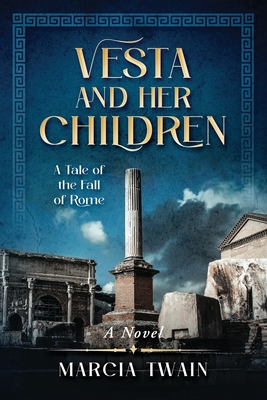 Vesta and Her Children: A Tale of the Fall of Rome - Twain, Marcia J H