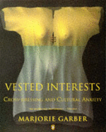 Vested Interests: Cross-dressing and Cultural Anxiety